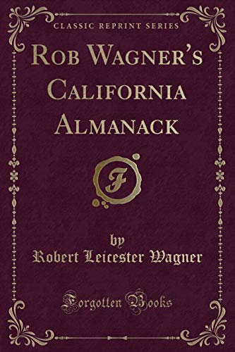 9781332191352: Rob Wagner's California Almanack (Classic Reprint)