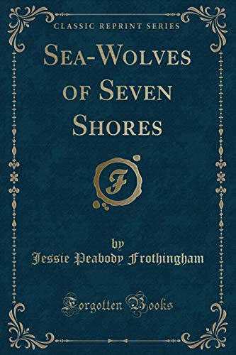 Stock image for Sea-Wolves of Seven Shores (Classic Reprint) for sale by Forgotten Books