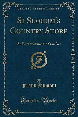 Beispielbild fr Si Slocum's Country Store An Entertainment in One Act Classic Reprint zum Verkauf von PBShop.store US