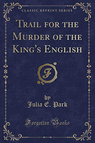 Stock image for Trail for the Murder of the King's English Classic Reprint for sale by PBShop.store US