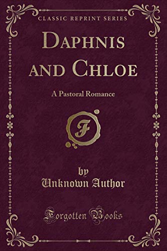 Stock image for Daphnis and Chloe A Pastoral Romance Classic Reprint for sale by PBShop.store US