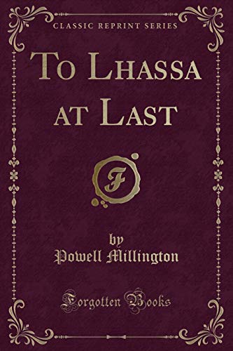 Beispielbild fr To Lhassa at Last Classic Reprint zum Verkauf von PBShop.store US