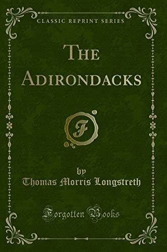 Beispielbild fr The Adirondacks (Classic Reprint) zum Verkauf von Buchpark