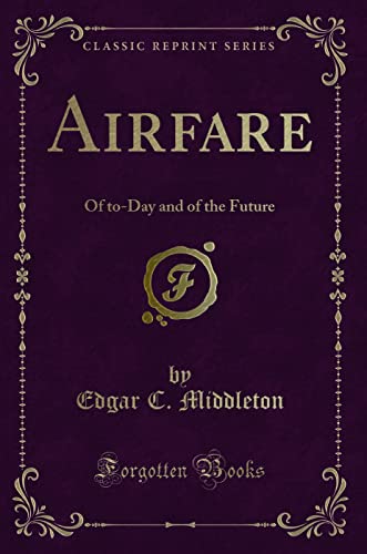 Stock image for Airfare Of toDay and of the Future Classic Reprint for sale by PBShop.store US