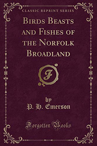 Beispielbild fr Birds Beasts and Fishes of the Norfolk Broadland Classic Reprint zum Verkauf von PBShop.store US