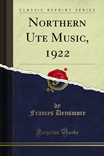 Beispielbild fr Northern Ute Music, 1922 (Classic Reprint) zum Verkauf von Buchpark