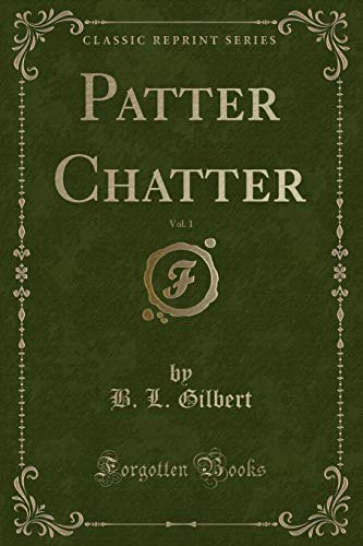 Imagen de archivo de Patter Chatter, Vol 1 Classic Reprint a la venta por PBShop.store US