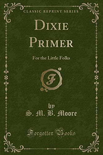 Stock image for Dixie Primer For the Little Folks Classic Reprint for sale by PBShop.store US