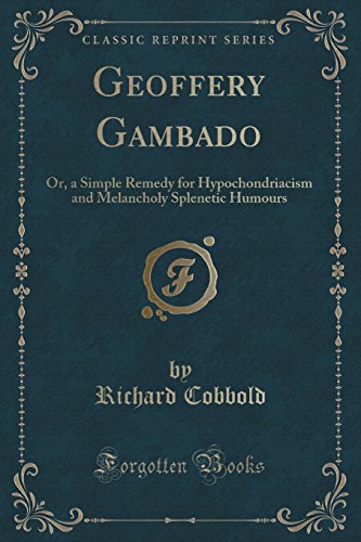 Beispielbild fr Geoffery Gambado Or, a Simple Remedy for Hypochondriacism and Melancholy Splenetic Humours Classic Reprint zum Verkauf von PBShop.store US