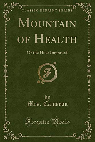 Stock image for Mountain of Health Or the Hour Improved Classic Reprint for sale by PBShop.store US