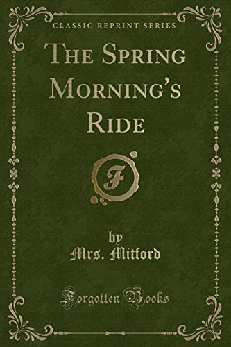 9781332282661: The Spring Morning's Ride (Classic Reprint)