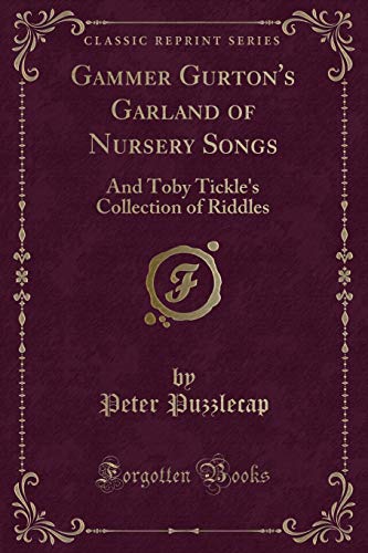 9781332289981: Gammer Gurton's Garland of Nursery Songs: And Toby Tickle's Collection of Riddles (Classic Reprint)