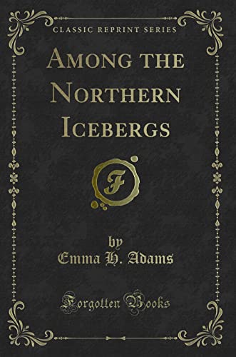 Imagen de archivo de Among the Northern Icebergs Classic Reprint a la venta por PBShop.store US