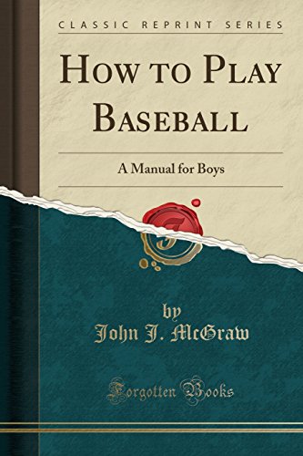 9781332327560: How to Play Baseball: A Manual for Boys (Classic Reprint)