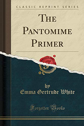 Beispielbild fr The Pantomime Primer Classic Reprint zum Verkauf von PBShop.store US