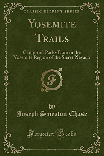 9781332331215: Yosemite Trails: Camp and Pack-Train in the Yosemite Region of the Sierra Nevada (Classic Reprint)