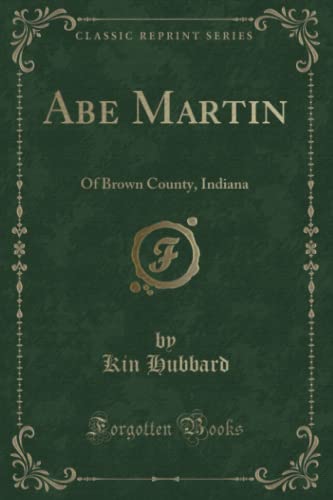 9781332333288: Abe Martin (Classic Reprint): Of Brown County, Indiana: Of Brown County, Indiana (Classic Reprint)