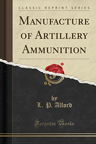 9781332336012: Manufacture of Artillery Ammunition (Classic Reprint)