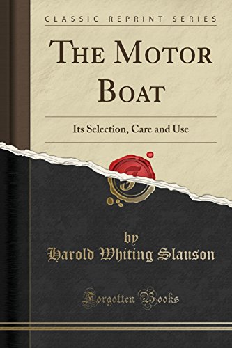 Imagen de archivo de The Motor Boat Its Selection, Care and Use Classic Reprint a la venta por PBShop.store US
