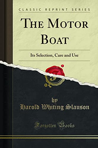 Stock image for The Motor Boat Its Selection, Care and Use Classic Reprint for sale by PBShop.store US