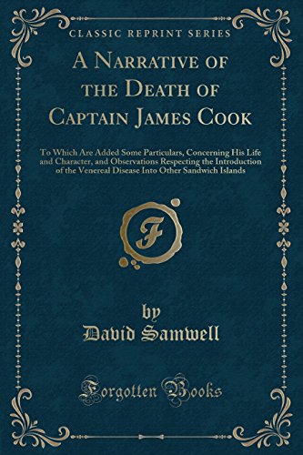 9781332342853: A Narrative of the Death of Captain James Cook: To Which Are Added Some Particulars, Concerning His Life and Character, and Observations Respecting the Introduction of the Venereal Disease Into Other Sandwich Islands (Classic Reprint)