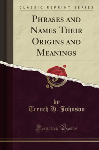 9781332347018: Phrases and Names Their Origins and Meanings (Classic Reprint)