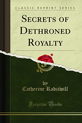 Beispielbild fr Secrets of Dethroned Royalty Classic Reprint zum Verkauf von PBShop.store US