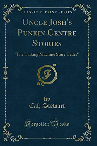 Stock image for Uncle Josh's Punkin Centre Stories 'The Talking Machine Story Teller Classic Reprint for sale by PBShop.store US