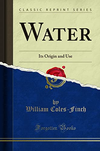 Beispielbild fr Water : Its Origin and Use (Classic Reprint) zum Verkauf von Buchpark
