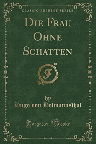 9781332354993: Die Frau Ohne Schatten (Classic Reprint)