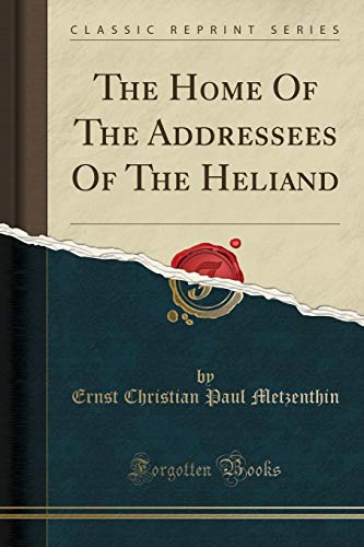 Beispielbild fr The Home Of The Addressees Of The Heliand Classic Reprint zum Verkauf von PBShop.store US