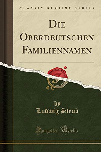 Stock image for Die Oberdeutschen Familiennamen Classic Reprint for sale by PBShop.store US