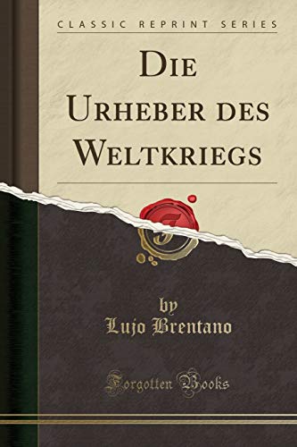 Imagen de archivo de Die Urheber des Weltkriegs Classic Reprint a la venta por PBShop.store US