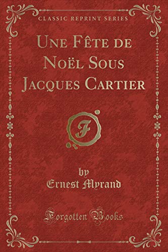 Stock image for Une Fte de Nol Sous Jacques Cartier Classic Reprint for sale by PBShop.store US