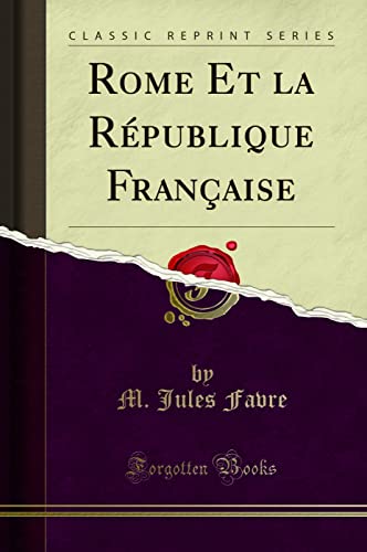 9781332371990: Rome Et la Rpublique Franaise (Classic Reprint)