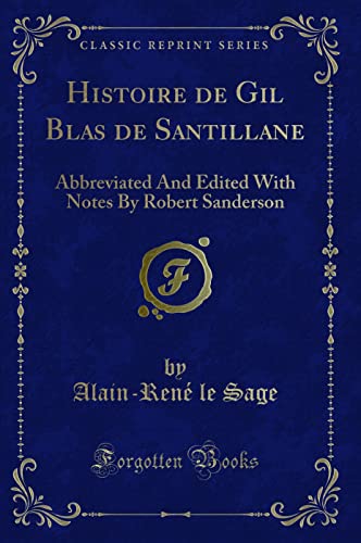 Stock image for Histoire de Gil Blas de Santillane Abbreviated And Edited With Notes By Robert Sanderson Classic Reprint for sale by PBShop.store US