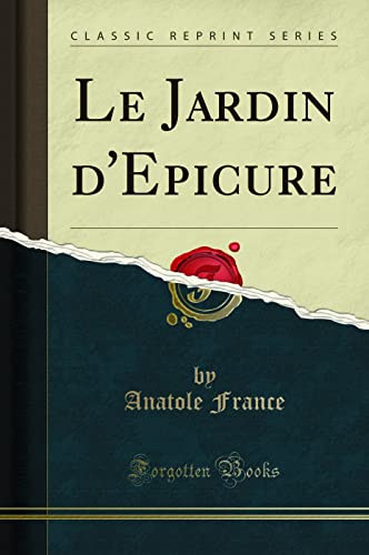 Beispielbild fr Le Jardin d'Epicure (Classic Reprint) zum Verkauf von Forgotten Books