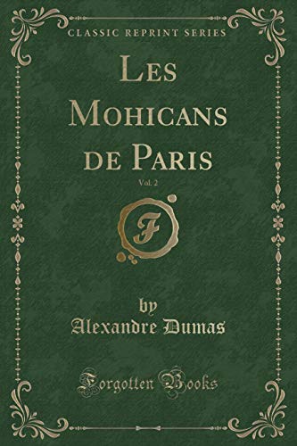 Stock image for Les Mohicans de Paris, Vol 2 Classic Reprint for sale by PBShop.store US