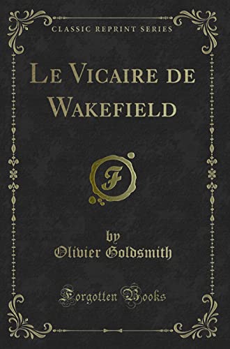 Stock image for Le Vicaire de Wakefield Classic Reprint for sale by PBShop.store US