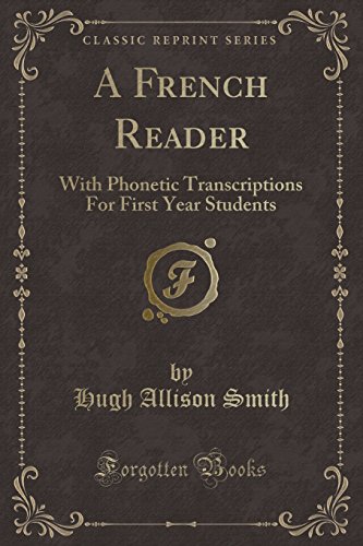 Stock image for A French Reader With Phonetic Transcriptions For First Year Students Classic Reprint for sale by PBShop.store US