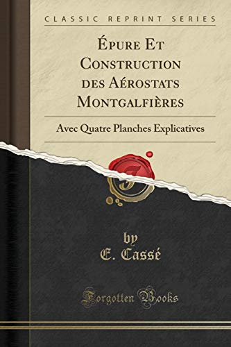 Imagen de archivo de pure Et Construction des Arostats Montgalfires Avec Quatre Planches Explicatives Classic Reprint a la venta por PBShop.store US