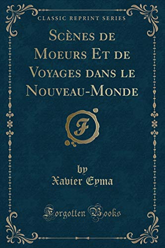 9781332382330: Scnes de Moeurs Et de Voyages dans le Nouveau-Monde (Classic Reprint)