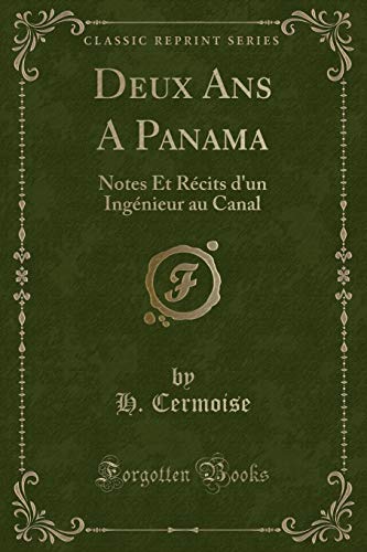 Imagen de archivo de Deux Ans A Panama Notes Et Rcits d'un Ingnieur au Canal Classic Reprint a la venta por PBShop.store US