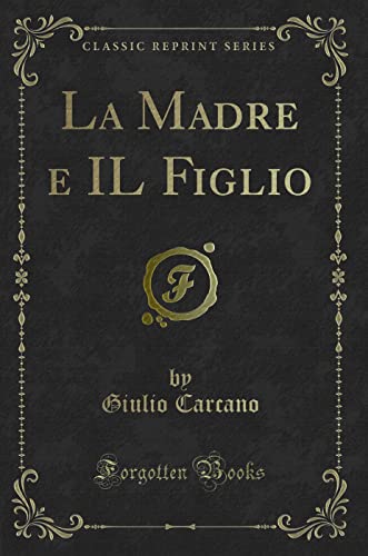 Beispielbild fr La Madre e IL Figlio Classic Reprint zum Verkauf von PBShop.store US