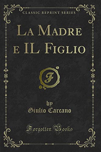 Stock image for La Madre e IL Figlio Classic Reprint for sale by PBShop.store US