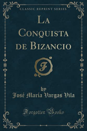 Imagen de archivo de La Conquista de Bizancio Classic Reprint a la venta por PBShop.store US