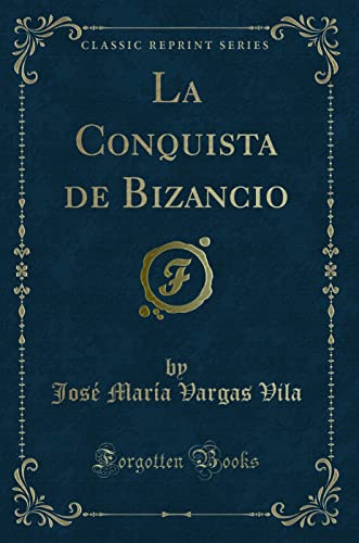 9781332392797: La Conquista de Bizancio (Classic Reprint)