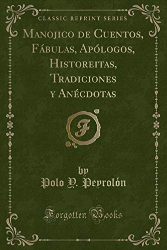 Beispielbild fr Manojico de Cuentos, Fbulas, Aplogos, Historeitas, Tradiciones y Ancdotas (Classic Reprint) zum Verkauf von Buchpark