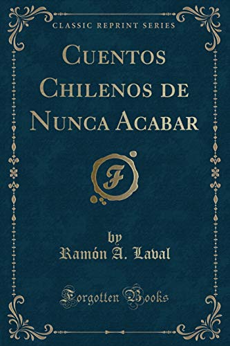 9781332398515: Cuentos Chilenos de Nunca Acabar (Classic Reprint)
