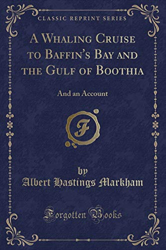 9781332401727: A Whaling Cruise to Baffin's Bay and the Gulf of Boothia: And an Account (Classic Reprint)